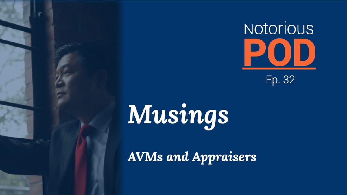 Notorious POD, Ep 32: Musings on AVMs and Appraisers